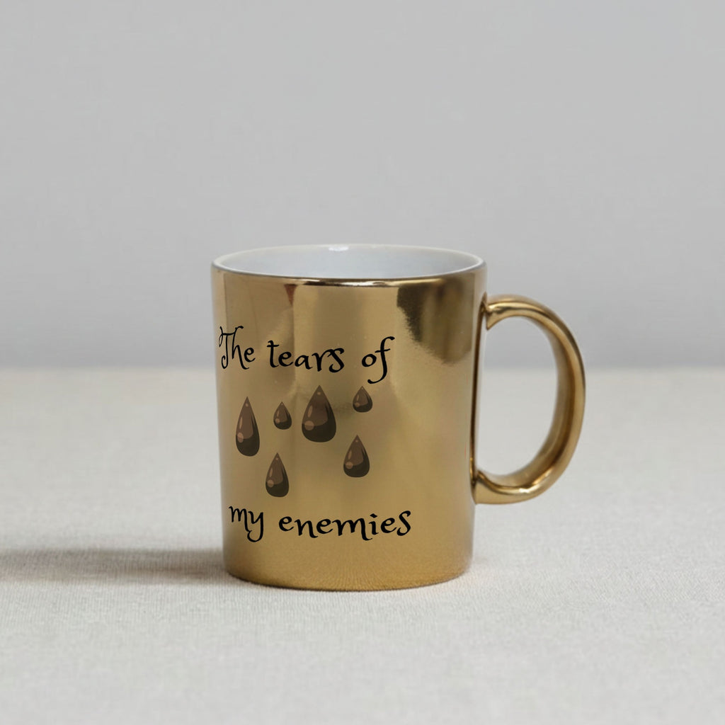 Tears of my enemies (Mug 11oz Chrome Gold 2)