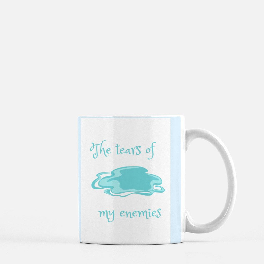 The tears of my enemies (White Mug 11oz)