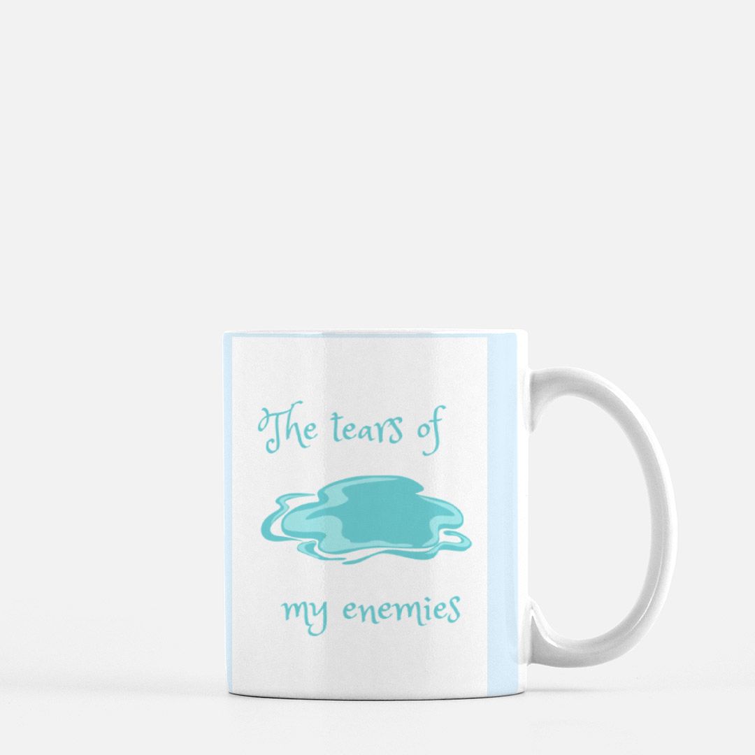 The tears of my enemies (White Mug 11oz)